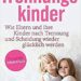 Trennungskinder: Wie Eltern und ihre Kinder nach Trennung und Scheidung wieder glücklich werden